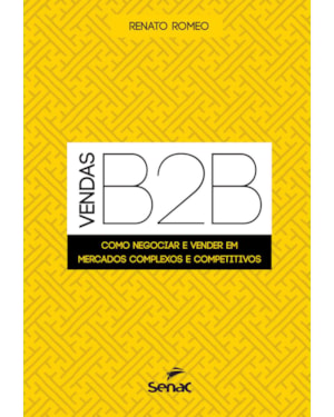 VENDAS B2B: COMO NEGOCIAR E VENDER EM MERCADOS COMPLEXOS E COMPETITIVOS