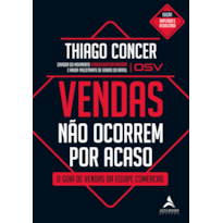 VENDAS NÃO OCORREM POR ACASO: O GUIA DE VENDAS DA EQUIPE COMERCIAL