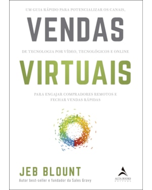 Vendas virtuais: um guia rápido para potencializar os canais de comunicação por vídeo, tecnológicos e online para engajar compradores remotos e fechar vendas rápidas