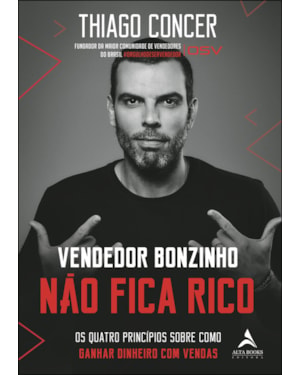 Vendedor bonzinho não fica rico: os quatro princípios sobre como ganhar dinheiro com vendas