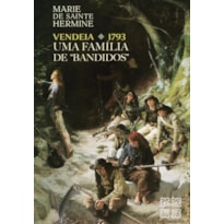 VENDEIA 1793 - UMA FAMÍLIA DE "BANDIDOS"