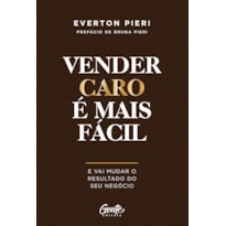 VENDER CARO É MAIS FÁCIL - E VAI MUDAR O RESULTADO DO SEU NEGÓCIO