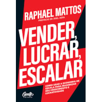 VENDER, LUCRAR, ESCALAR: COMO USAR A ECONOMIA DE ESCALA PARA MAXIMIZAR SEU CRESCIMENTO E LUCRATIVIDADE