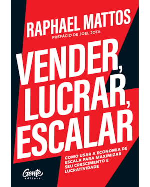 VENDER, LUCRAR, ESCALAR: COMO USAR A ECONOMIA DE ESCALA PARA MAXIMIZAR SEU CRESCIMENTO E LUCRATIVIDADE