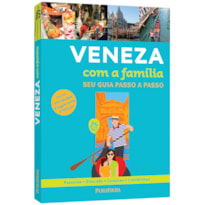 VENEZA COM A FAMÍLIA - SEU GUIA PASSO A PASSO