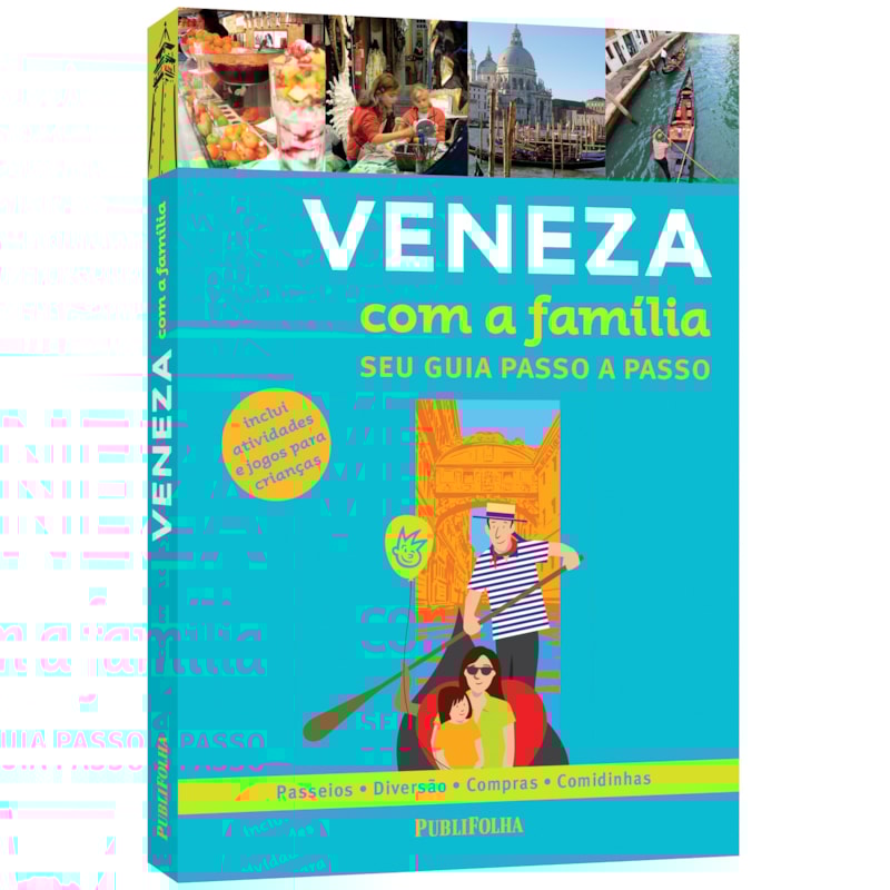 VENEZA COM A FAMÍLIA - SEU GUIA PASSO A PASSO