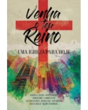 VENHA O TEU REINO UMA IGREJA PARA HOJE