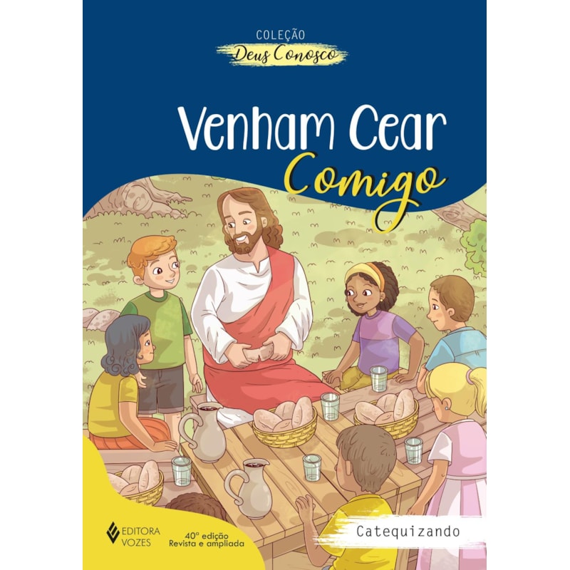 VENHAM CEAR COMIGO - CATEQUIZANDO: CATEQUESE DE INICIAÇÃO EUCARÍSTICA II