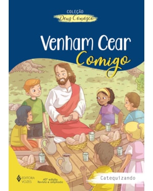 VENHAM CEAR COMIGO - CATEQUIZANDO: CATEQUESE DE INICIAÇÃO EUCARÍSTICA II