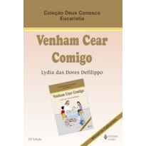 VENHAM CEAR COMIGO - EUCARISTIA CATEQUISTA