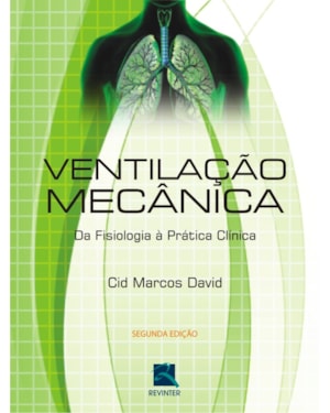 Ventilação mecânica: da fisiologia à prática clínica