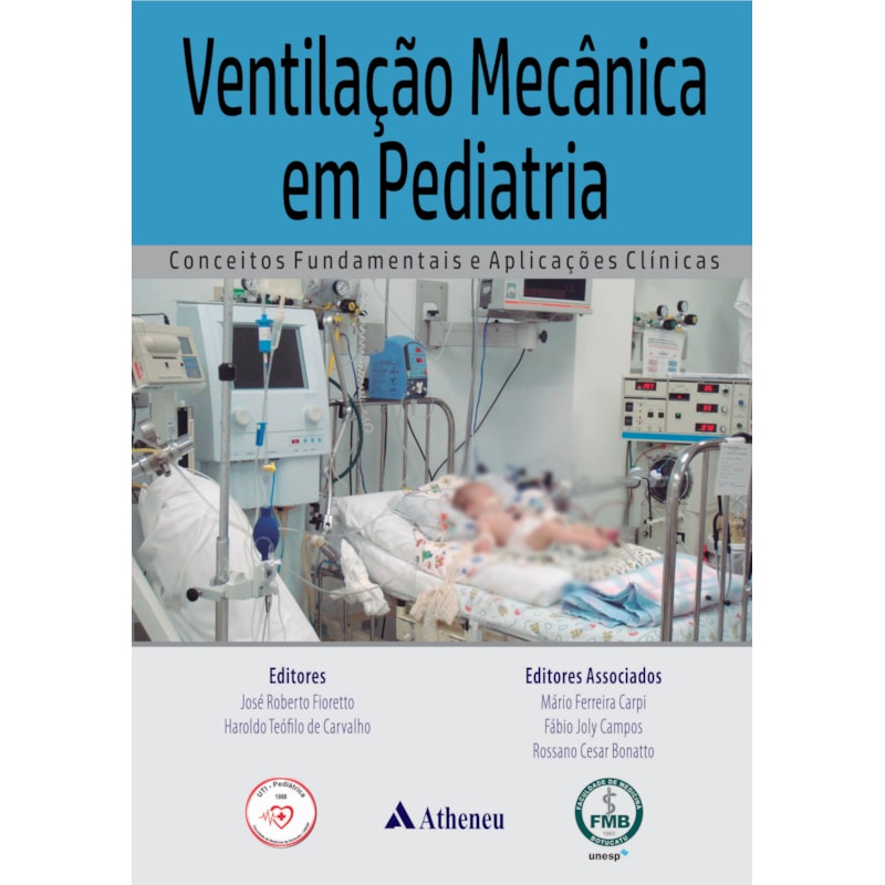 VENTILAÇÃO MECÂNICA EM PEDIATRIA: CONCEITOS FUNDAMENTAIS E APLICAÇÕES CLÍNICAS