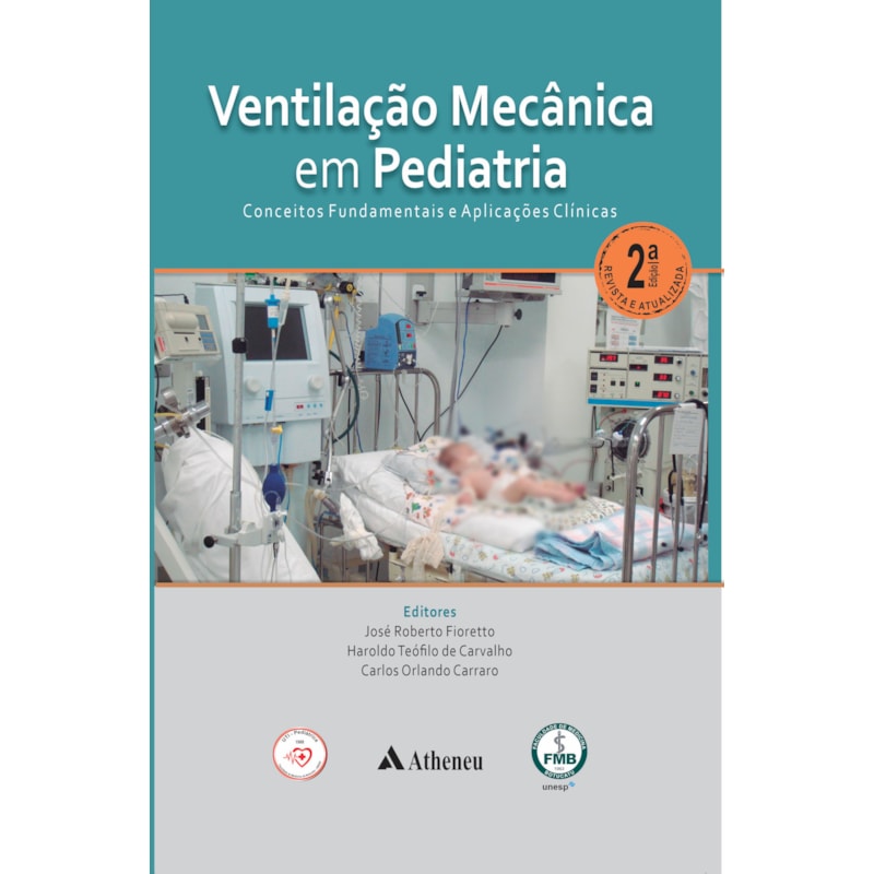 Ventilação Mecânica em Pediatria Conceitos Fundamentais e Aplicações Clínicas