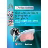 VENTILAÇÃO MECÂNICA NA URGÊNCIA E EMERGÊNCIA: ABORDAGEM PARA O CLÍNICO