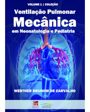 VENTILAÇÃO PULMONAR MECÂNICA EM NEONATOLOGIA E PEDIATRIA