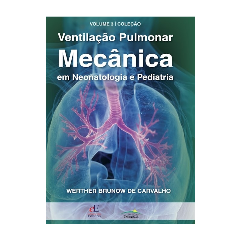 VENTILAÇÃO PULMONAR MECÂNICA EM NEONATOLOGIA E PEDIATRIA: VOLUME 3
