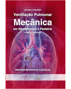 VENTILAÇÃO PULMONAR MECÂNICA EM NEOTALOGIA E PEDIATRIA VOL. 2 INTERATIVO