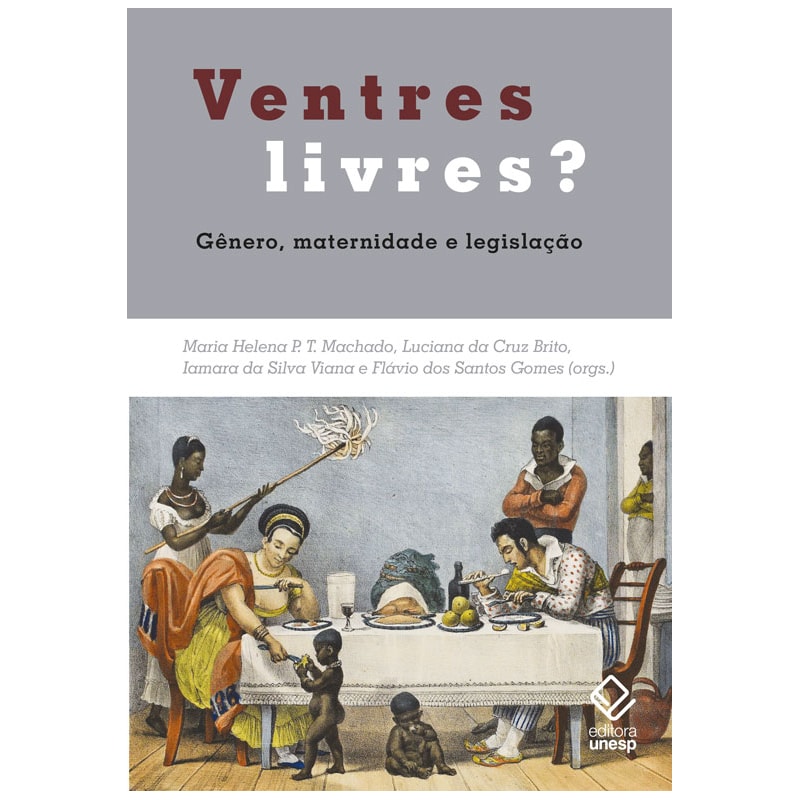 VENTRES LIVRES? - GÊNERO, MATERNIDADE E LEGISLAÇÃO