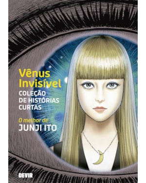 Vênus invisível - Coleção de histórias curtas: O Melhor de Junji Ito