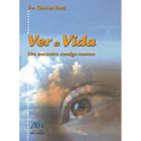 VER A VIDA UM ENCONTRO CONSIGO MESMO - 1ª VER A VIDA UM ENCONTRO CONSIGO MESMO - 1ª