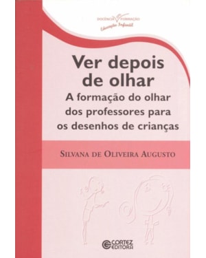VER DEPOIS DE OLHAR: A FORMAÇÃO DO OLHAR DOS PROFESSORES PARA OS DESENHOS DE CRIANÇAS