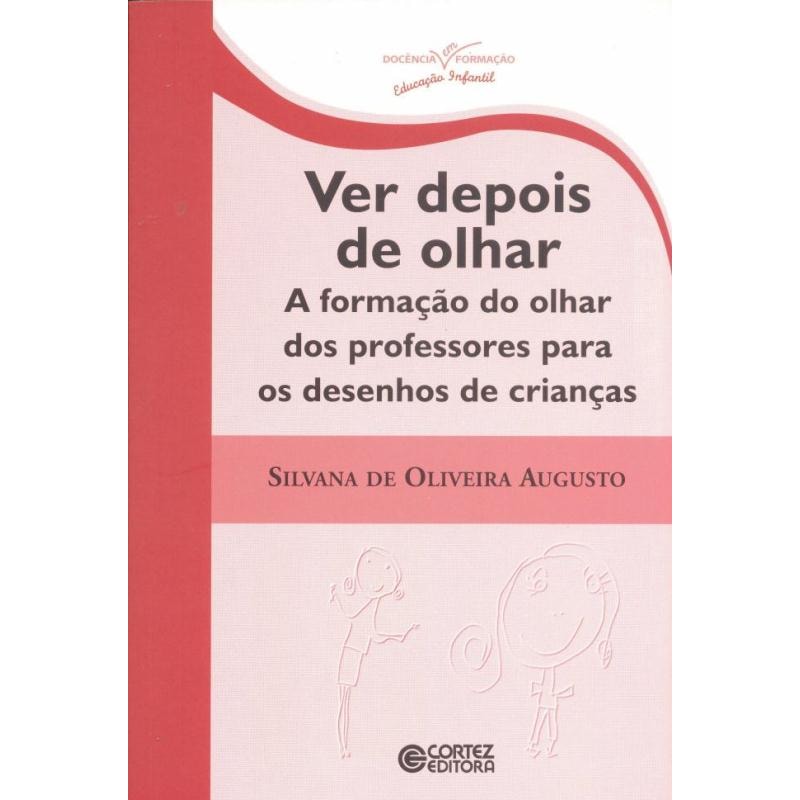 VER DEPOIS DE OLHAR: A FORMAÇÃO DO OLHAR DOS PROFESSORES PARA OS DESENHOS DE CRIANÇAS