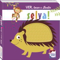 VER, TOCAR E SENTIR: SELVA!