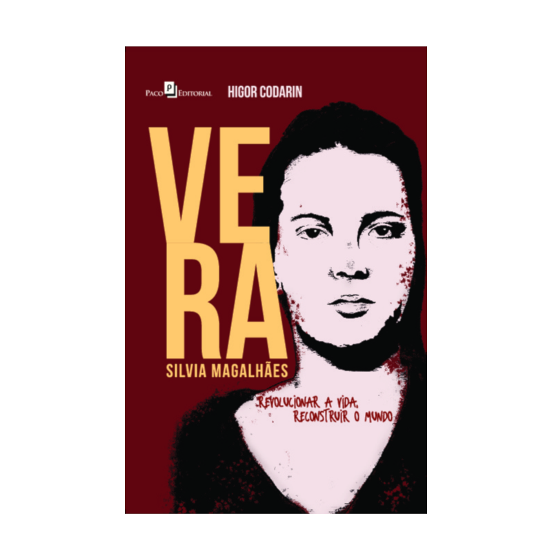 Vera Silvia Magalhães: Revolucionar a vida, reconstruir o mundo