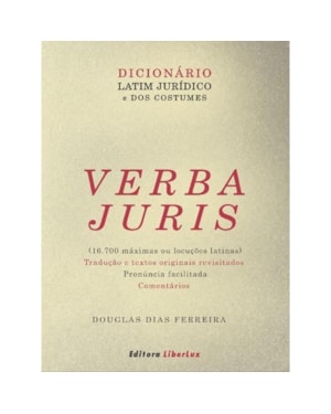 VERBA JURIS - DICIONARIO LATIM JURIDICO E DOS COSTUMES