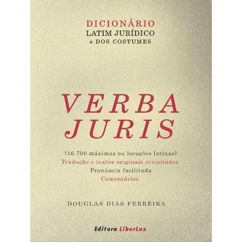 VERBA JURIS - DICIONARIO LATIM JURIDICO E DOS COSTUMES
