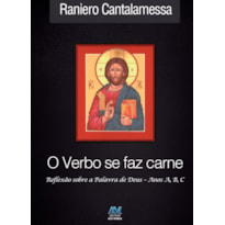 VERBO SE FAZ CARNE - REFLEXÃO - ANOS A, B, C