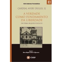 VERDADE COMO FUNDAMENTO DA LIBERDADE, A  - UM TEMA DE JOAO PAULO II - 1