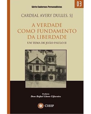 VERDADE COMO FUNDAMENTO DA LIBERDADE, A  - UM TEMA DE JOAO PAULO II - 1