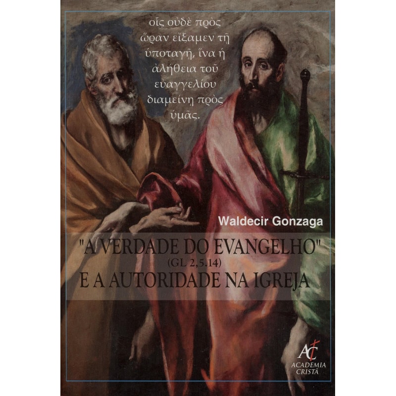 VERDADE DO EVANGELHO E A AUTORIDADE NA IGREJA, A