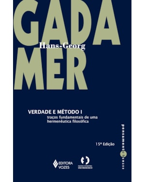 VERDADE E MÉTODO VOL. I: TRAÇOS FUNDAMENTAIS DE UMA HERMENÊUTICA FILOSÓFICA