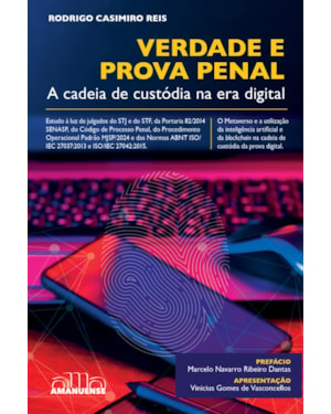 Verdade e Prova Penal: A cadeia de custódia na era digital
