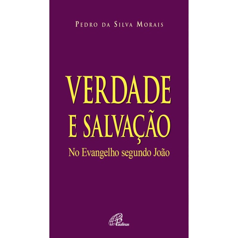 VERDADE E SALVAÇÃO NO EVANGELHO SEGUNDO JOÃO
