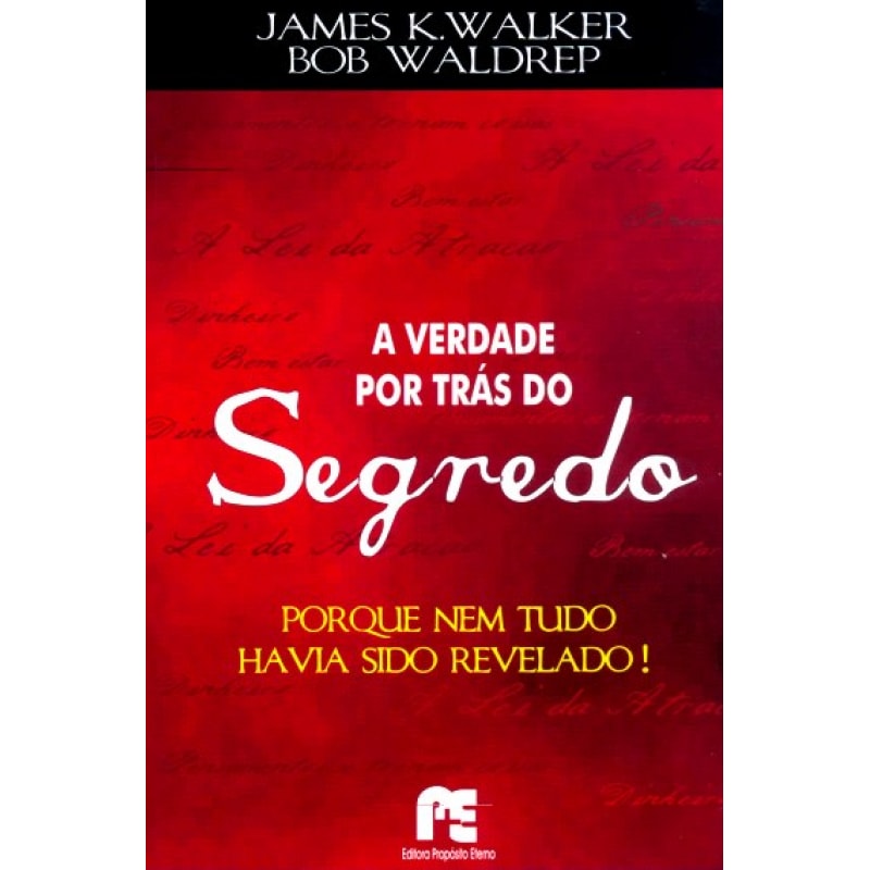 VERDADE POR TRAS DO SEGREDO, A - PORQUE NEM TUDO...