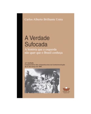 VERDADE SUFOCADA - A HISTÓRIA QUE A ESQUERDA NÃO QUER QUE O BRASIL CONHEÇA