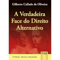 VERDADEIRA FACE DO DIREITO ALTERNATIVO , A