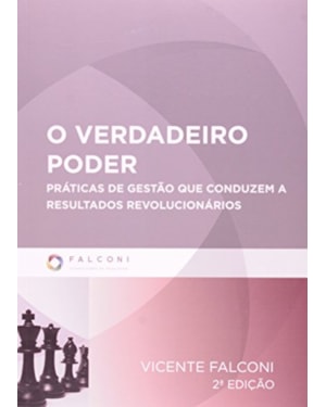 VERDADEIRO PODER, O - PRATICA DE GESTAO QUE CONDUZEM A RESULTADOS REVOLUCIO