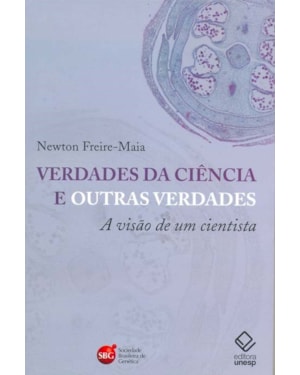 VERDADES DA CIÊNCIA E OUTRAS VERDADES: A VISÃO DE UM CIENTISTA