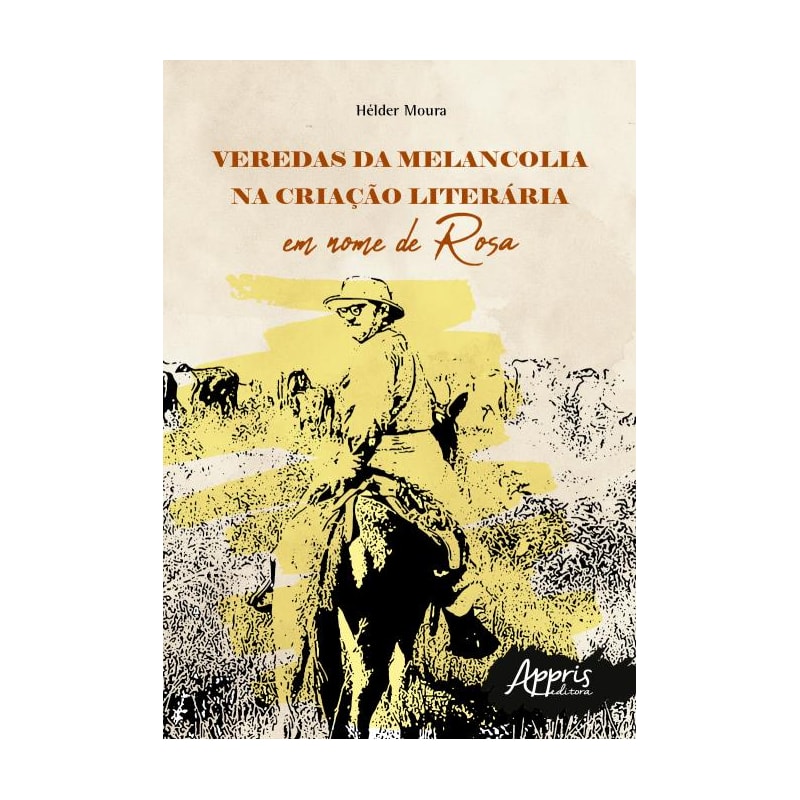 VEREDAS DA MELANCOLIA NA CRIAÇÃO LITERÁRIA: EM NOME DE ROSA