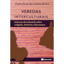 VEREDAS INTERCULTURAIS: LEITURAS DECOLONIAIS SOBRE RELIGIÃO, HISTÓRIA E LITERATURA