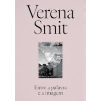 VERENA SMIT - ENTRE A PALAVRA E A IMAGEM