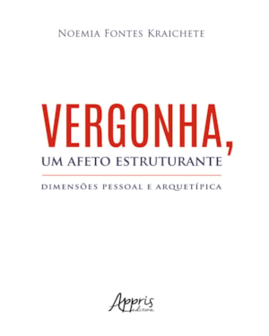 VERGONHA, UM AFETO ESTRUTURANTE: DIMENSÕES PESSOAL E ARQUETÍPICA