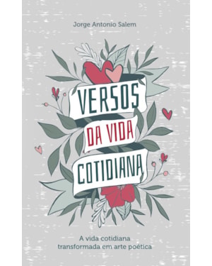 VERSOS DA VIDA COTIDIANA: A VIDA COTIDIANA TRANSFORMADA EM ARTE POÉTICA