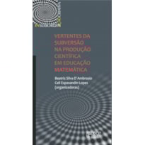 Vertentes da subversão na produção científica em educação matemática