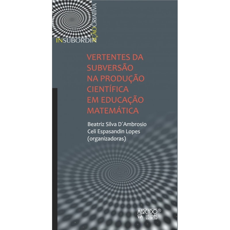 Vertentes da subversão na produção científica em educação matemática