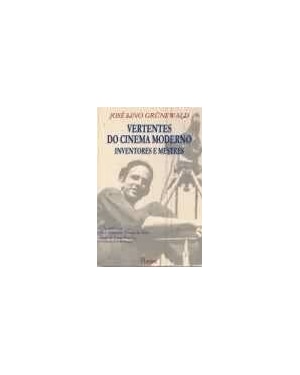 VERTENTES DO CINEMA MODERNO INVENTORES E MESTRES - 1